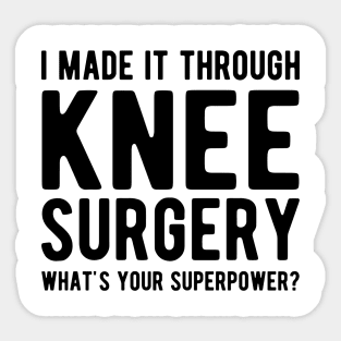 Knee Surgery - I made it through Knee Surgery what's you superpower? Sticker